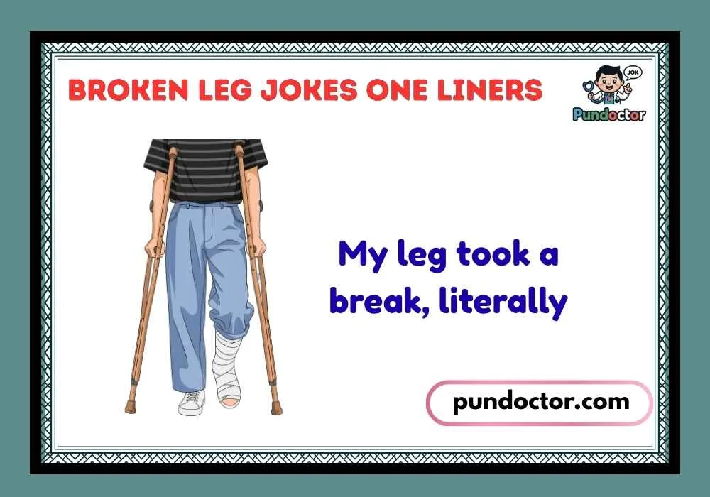 Broken Leg Jokes One Liners