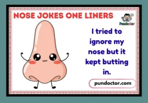 Nose Jokes One Liners