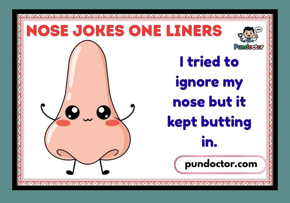 Nose Jokes One Liners