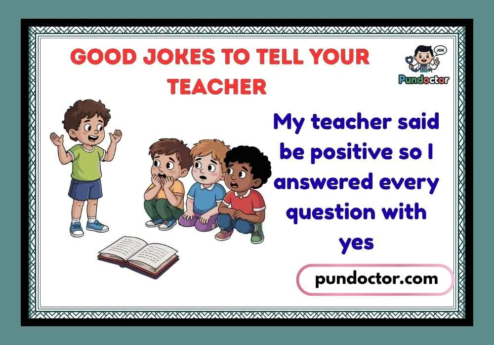 Good Jokes to Tell Your Teacher