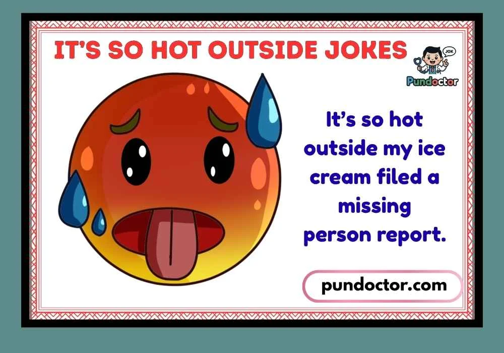 It’s So Hot Outside Jokes