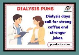 Dialysis Puns