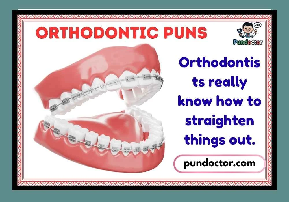 Orthodontic Puns