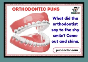 Orthodontic Puns