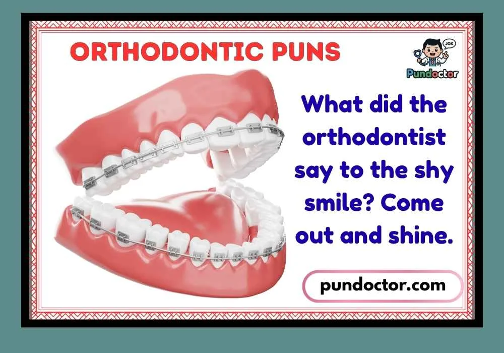 Orthodontic Puns